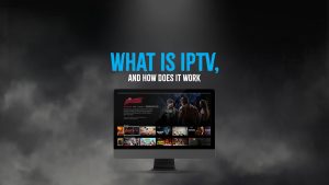 what is IPTV and how does it works