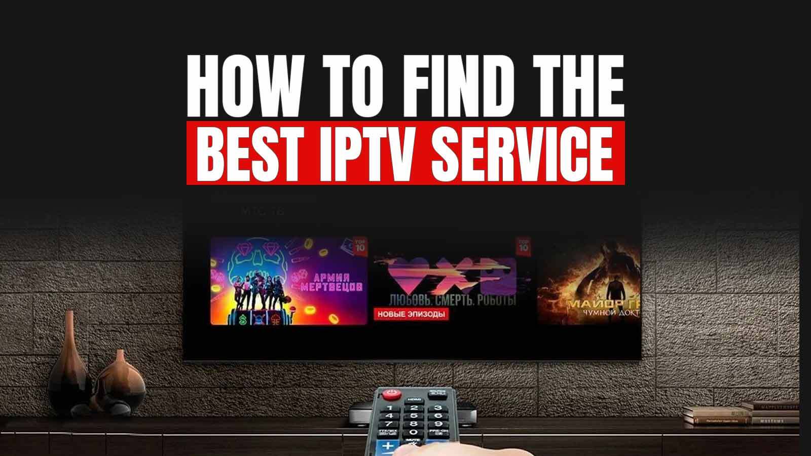 How to Find the best IPTV Service