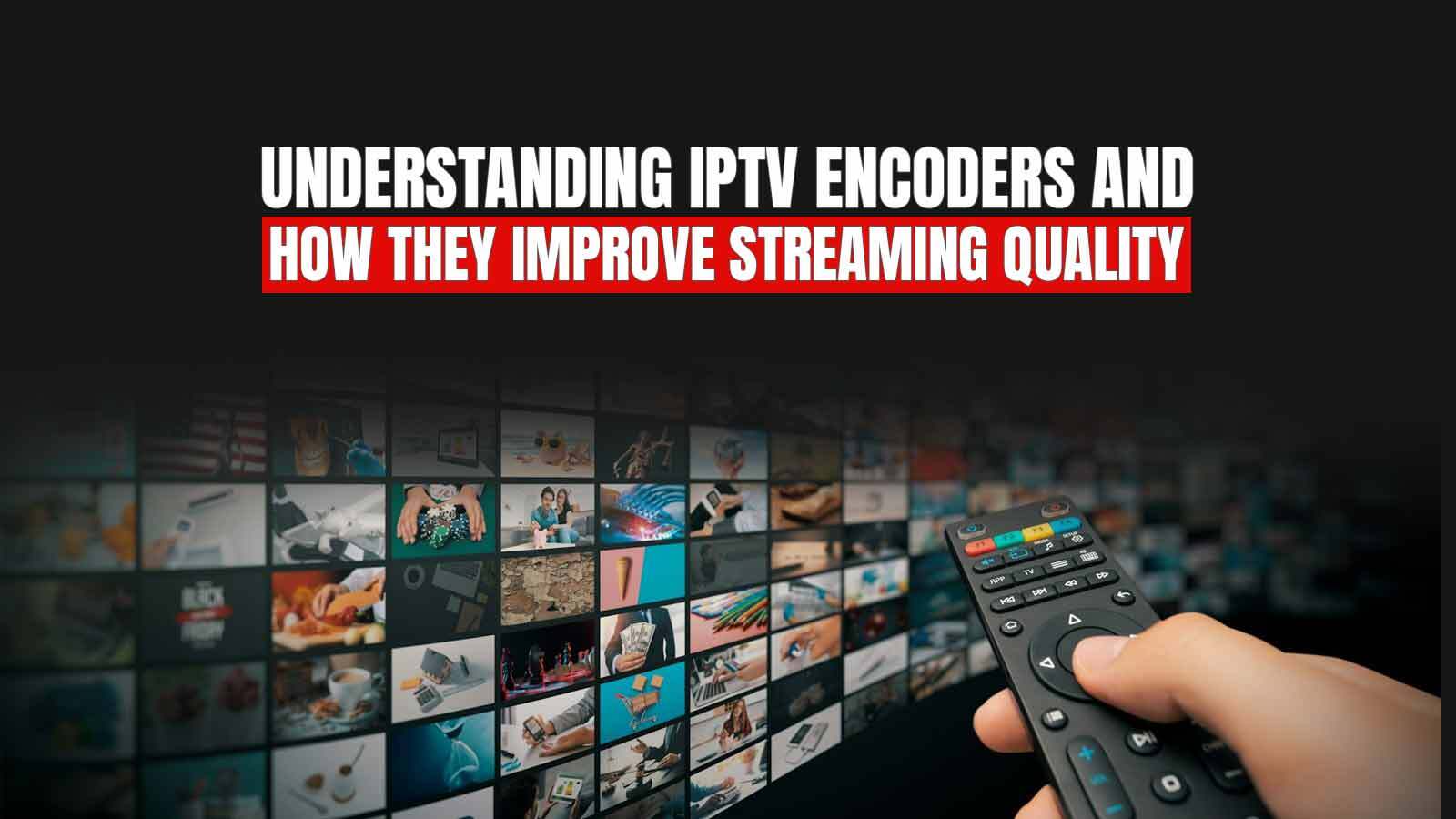 IPTV encoders